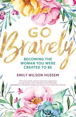 Go Bravely: Stając się kobietą, do której zostałaś stworzona - Go Bravely: Becoming the Woman You Were Created to Be