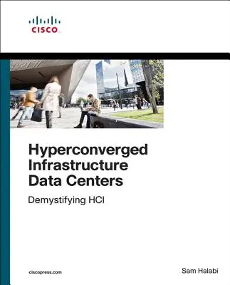 Hiperkonwergentna infrastruktura centrów danych: Demystifying Hci - Hyperconverged Infrastructure Data Centers: Demystifying Hci