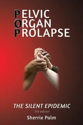 Wypadanie narządów miednicy: Cicha epidemia - Pelvic Organ Prolapse: The Silent Epidemic