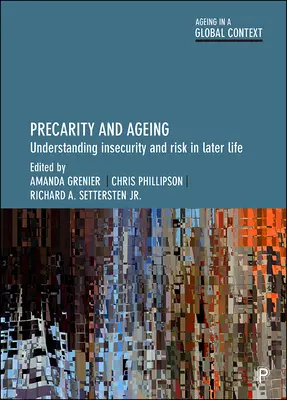 Prekarność i starzenie się: Zrozumienie niepewności i ryzyka w późniejszym życiu - Precarity and Ageing: Understanding Insecurity and Risk in Later Life