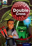 Project X Alien Adventures: Grey Book Band, Oxford Poziom 12: Podwójny krzyż - Project X Alien Adventures: Grey Book Band, Oxford Level 12: Double Cross
