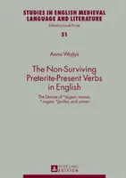 Czasowniki preterite-present w języku angielskim, które nie przetrwały: Upadek *Dugan, Munan, *-Nugan, *Urfan i Unnan - The Non-Surviving Preterite-Present Verbs in English: The Demise of *Dugan, Munan, *-Nugan, *Urfan, and Unnan