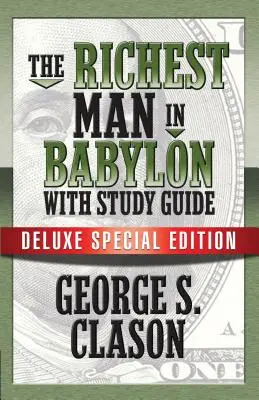 Najbogatszy człowiek w Babilonie z przewodnikiem do studiowania: Deluxe Special Edition - The Richest Man in Babylon with Study Guide: Deluxe Special Edition