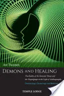 Demony i uzdrawianie: Rzeczywistość demonicznego zagrożenia i sobowtóra w świetle antropozofii: Demonologia, chrystologia i medi - Demons and Healing: The Reality of the Demonic Threat and the Doppelgnger in the Light of Anthroposophy: Demonology, Christology and Medi