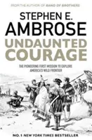 Niezachwiana odwaga - pionierska pierwsza misja odkrywania dzikiej granicy Ameryki - Undaunted Courage - The Pioneering First Mission to Explore America's Wild Frontier