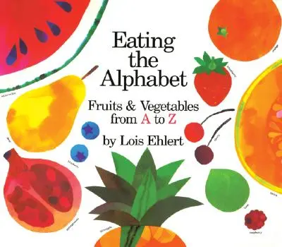 Jedzenie alfabetu: Owoce i warzywa od A do Z - książka planszowa na kolanach - Eating the Alphabet: Fruits & Vegetables from A to Z Lap-Sized Board Book