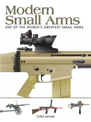 Nowoczesna broń strzelecka: 300 najwspanialszych rodzajów broni strzeleckiej na świecie - Modern Small Arms: 300 of the World's Greatest Small Arms