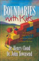 Granice z dziećmi: Kiedy powiedzieć „tak”, a kiedy „nie”, aby pomóc dzieciom przejąć kontrolę nad własnym życiem - Boundaries with Kids: When to Say Yes, When to Say No to Help Your Children Gain Control of Their Lives