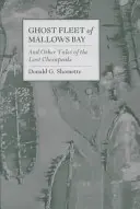 Ghost Fleet of Mallows Bay: I inne opowieści o zaginionym Chesapeake - Ghost Fleet of Mallows Bay: And Other Tales of the Lost Chesapeake