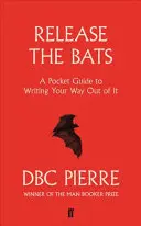 Uwolnij nietoperze - Kieszonkowy przewodnik po pisaniu, jak z tego wyjść - Release the Bats - A Pocket Guide to Writing Your Way Out Of It