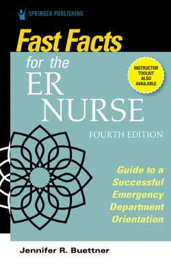 Szybkie fakty dla pielęgniarki Er, wydanie czwarte: Przewodnik po udanej orientacji na oddziale ratunkowym - Fast Facts for the Er Nurse, Fourth Edition: Guide to a Successful Emergency Department Orientation