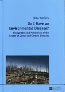 Czy mam chorobę środowiskową?; Rozpoznawanie i zapobieganie przyczynom raka i chorób przewlekłych- - Do I Have an Environmental Disease?; Recognition and Prevention of the Causes of Cancer and Chronic Diseases-
