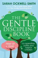 Książka o łagodnej dyscyplinie - Jak wychować współpracujące, grzeczne i pomocne dzieci? - Gentle Discipline Book - How to raise co-operative, polite and helpful children