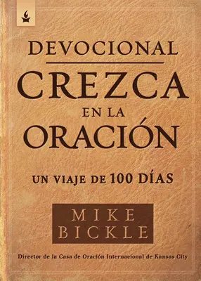 Devocional Crezca En La Oracin / Growing in Prayer Devotional: Un Viaje de 100 Das