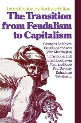 Przejście od feudalizmu do kapitalizmu - The Transition from Feudalism to Capitalism