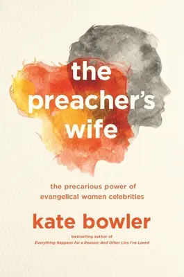 Żona kaznodziei: niepewna siła ewangelicznych celebrytek - The Preacher's Wife: The Precarious Power of Evangelical Women Celebrities