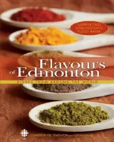 Smaki Edmonton: Potrawy z całego świata - Flavours of Edmonton: Dishes from Around the World