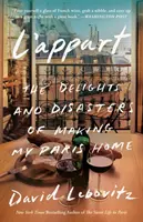 L'Appart: Rozkosze i katastrofy związane z urządzaniem domu w Paryżu - L'Appart: The Delights and Disasters of Making My Paris Home