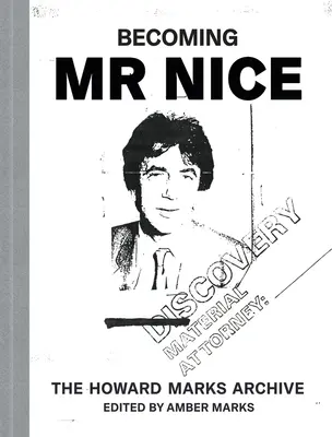 Stając się MR Nice: Archiwum Howarda Marksa - Becoming MR Nice: The Howard Marks Archive