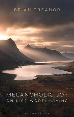 Melancholijna radość: O życiu wartym przeżycia - Melancholic Joy: On Life Worth Living