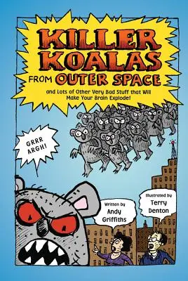 Zabójcze koale z kosmosu i wiele innych bardzo złych rzeczy, które sprawią, że twój mózg eksploduje! - Killer Koalas from Outer Space and Lots of Other Very Bad Stuff That Will Make Your Brain Explode!