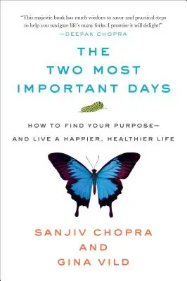 Dwa najważniejsze dni: jak znaleźć swój cel i żyć szczęśliwiej i zdrowiej - The Two Most Important Days: How to Find Your Purpose - And Live a Happier, Healthier Life