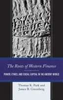 Korzenie zachodnich finansów: Władza, etyka i kapitał społeczny w starożytnym świecie - The Roots of Western Finance: Power, Ethics, and Social Capital in the Ancient World