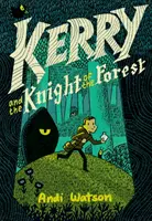 Kerry i rycerz lasu: (powieść graficzna) - Kerry and the Knight of the Forest: (A Graphic Novel)