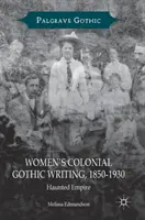 Kolonialny gotyk w pisarstwie kobiet, 1850-1930: Nawiedzone imperium - Women's Colonial Gothic Writing, 1850-1930: Haunted Empire