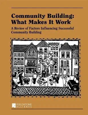 Budowanie społeczności: What Makes It Work: Przegląd czynników wpływających na udane budowanie społeczności - Community Building: What Makes It Work: A Review of Factors Influencing Successful Community Building