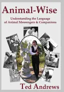 Animal-Wise: Zrozumieć język zwierzęcych posłańców i towarzyszy - Animal-Wise: Understanding the Language of Animal Messengers & Companions