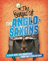 Geniusz: Anglosasi - sprytne pomysły i wynalazki minionych cywilizacji - Genius of: The Anglo-Saxons - Clever Ideas and Inventions from Past Civilisations