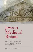 Żydzi w średniowiecznej Wielkiej Brytanii: perspektywy historyczne, literackie i archeologiczne - Jews in Medieval Britain: Historical, Literary and Archaeological Perspectives