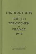 Instrukcje dla brytyjskich żołnierzy we Francji, 1944 - Instructions for British Servicemen in France, 1944