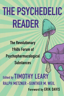 The Psychedelic Reader: Classic Selections from the Psychedelic Review, the Revolutionary 1960's Forum of Psychopharmacological Substances (Klasyczny wybór z Psychedelic Review, rewolucyjnego forum substancji psychofarmakologicznych 1960) - The Psychedelic Reader: Classic Selections from the Psychedelic Review, the Revolutionary 1960's Forum of Psychopharmacological Substances