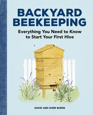 Pszczelarstwo przydomowe: Wszystko, co musisz wiedzieć, aby założyć swój pierwszy ul - Backyard Beekeeping: Everything You Need to Know to Start Your First Hive