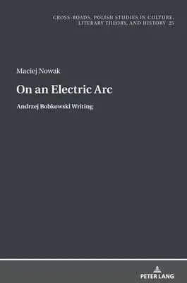 Na łuku elektrycznym; Andrzej Bobkowski Piśmiennictwo - On an Electric Arc; Andrzej Bobkowski Writing