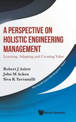 Perspektywa holistycznego zarządzania inżynierią, A: Uczenie się, adaptacja i tworzenie wartości - Perspective on Holistic Engineering Management, A: Learning, Adapting and Creating Value