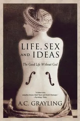 Życie, seks i idee: Dobre życie bez Boga - Life, Sex and Ideas: The Good Life Without God