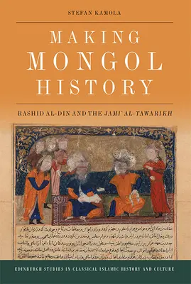 Tworzenie historii Mongołów: Rashid Al-Din i Jami Al-Tawarikh - Making Mongol History: Rashid Al-Din and the Jami Al-Tawarikh