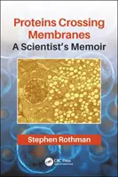 Białka przekraczające błony: Pamiętnik naukowca - Proteins Crossing Membranes: A Scientist's Memoir