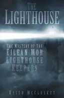 The Lighthouse: Tajemnica latarników z Eilean Mor - The Lighthouse: The Mystery of the Eilean Mor Lighthouse Keepers