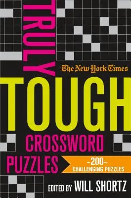 The New York Times Truly Tough Crossword Puzzles: 200 trudnych łamigłówek - The New York Times Truly Tough Crossword Puzzles: 200 Challenging Puzzles