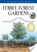 Jadalne ogrody leśne, tom 1: Wizja ekologiczna, teoria permakultury klimatu umiarkowanego - Edible Forest Gardens, Volume 1: Ecological Vision, Theory for Temperate Climate Permaculture