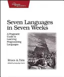 Siedem języków w siedem tygodni: Pragmatyczny przewodnik po nauce języków programowania - Seven Languages in Seven Weeks: A Pragmatic Guide to Learning Programming Languages