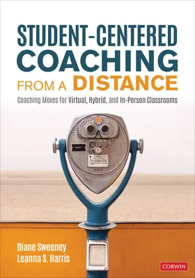 Coaching skoncentrowany na uczniu na odległość: Ruchy coachingowe dla klas wirtualnych, hybrydowych i osobistych - Student-Centered Coaching from a Distance: Coaching Moves for Virtual, Hybrid, and In-Person Classrooms