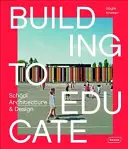 Budowanie w celu edukacji: Architektura i projektowanie szkół - Building to Educate: School Architecture & Design