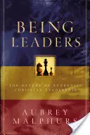 Być liderami: Natura autentycznego chrześcijańskiego przywództwa - Being Leaders: The Nature of Authentic Christian Leadership