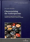 Charakteryzując antropocen: Degradacja ekologiczna we włoskiej literaturze dwudziestego pierwszego wieku - Characterising the Anthropocene: Ecological Degradation in Italian Twenty-First Century Literary Writing