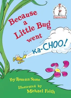 Ponieważ mały robak poszedł Ka-Choo! - Because a Little Bug Went Ka-Choo!